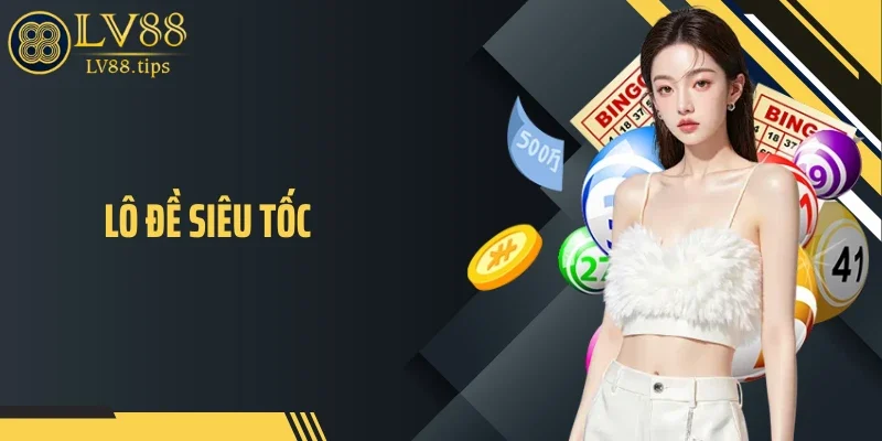 Lô Đề Siêu Tốc: Xu Hướng Giải Trí Nhanh Gọn Đang Hot 2026